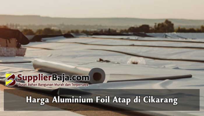 Harga Aluminium Foil Atap di Cikarang