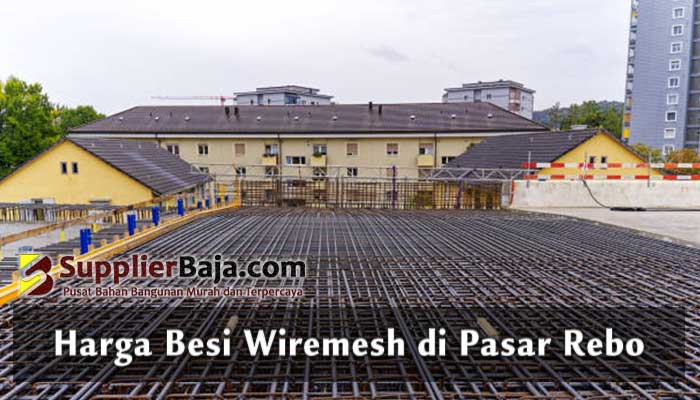 Harga Besi Wiremesh di Pasar Rebo