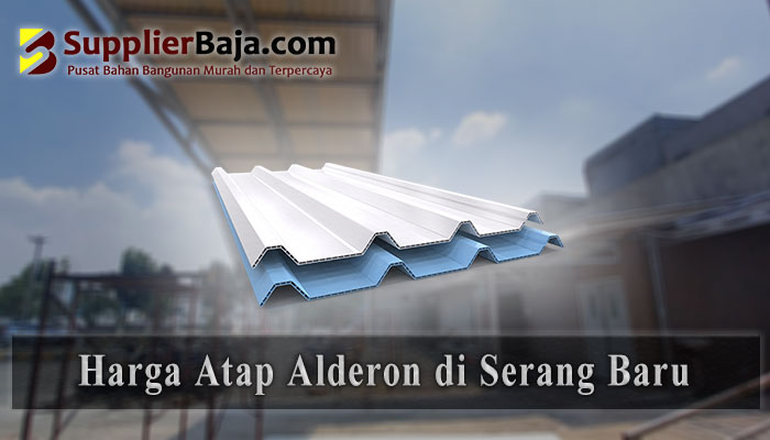 Harga Atap Alderon Serang Baru